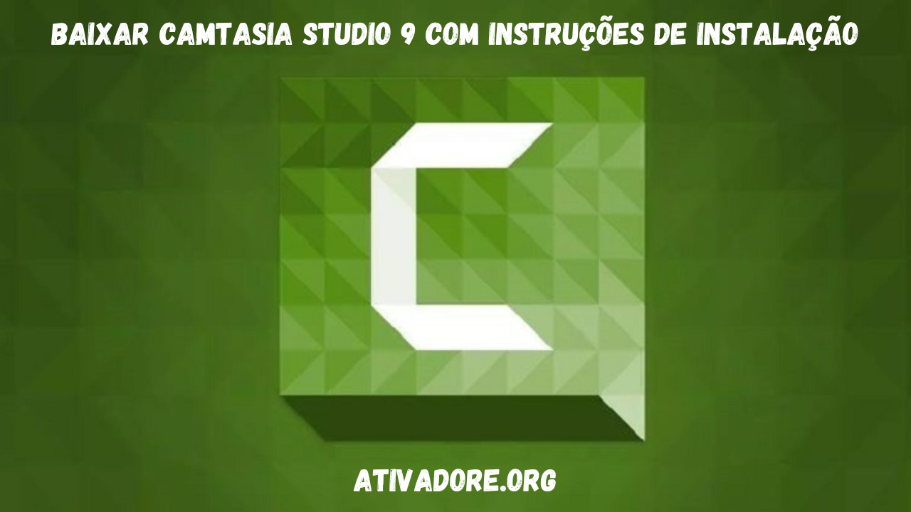 Baixar Camtasia Studio 9 com instruções de instalação