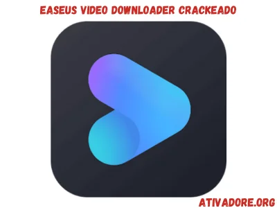 EaseUS Video Downloader Crackeado